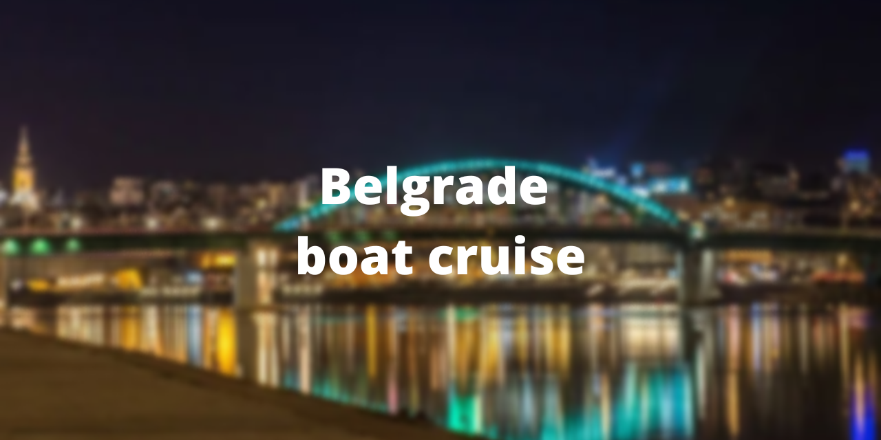 Belgrade boat cruise